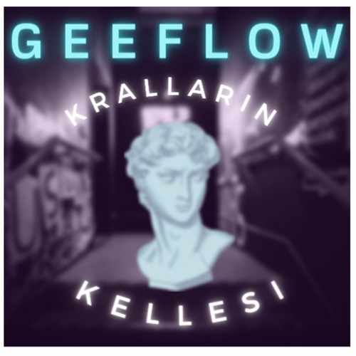 Geeflow Yeni Kralların Kellesi Şarkısını İndir