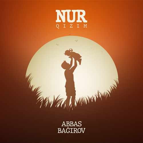 Abbas Bağırov Yeni Nur Qızım Şarkısını indir