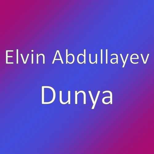 Elvin Abdullayev Yeni Dunya Şarkısını İndir