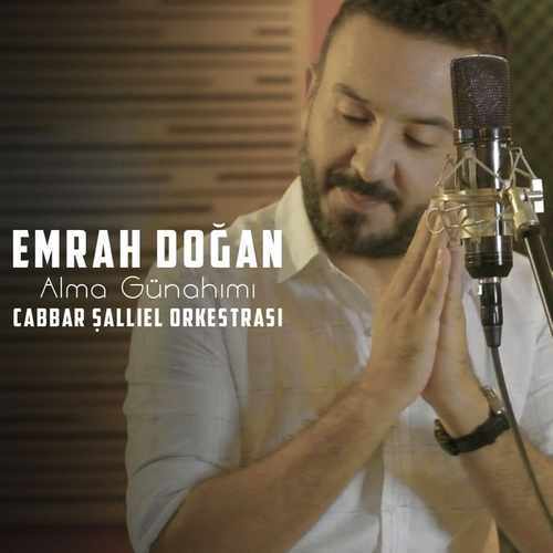 Emrah Doğan & Cabbar Şallıel Orkestrası Yeni Alma Günahımı Şarkısını İndir
