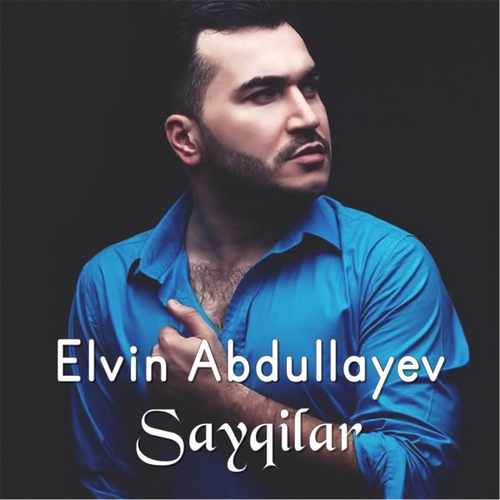 Elvin Abdullayev Yeni Sayqilar Şarkısını İndir