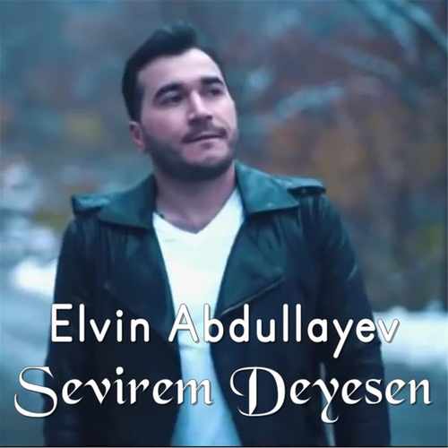 Elvin Abdullayev Yeni Sevirem Deyesen Şarkısını indir