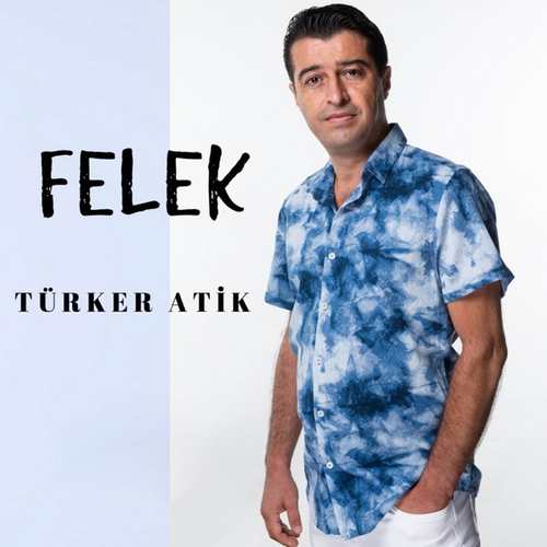 Turker Atik Yeni Felek Şarkısını indir