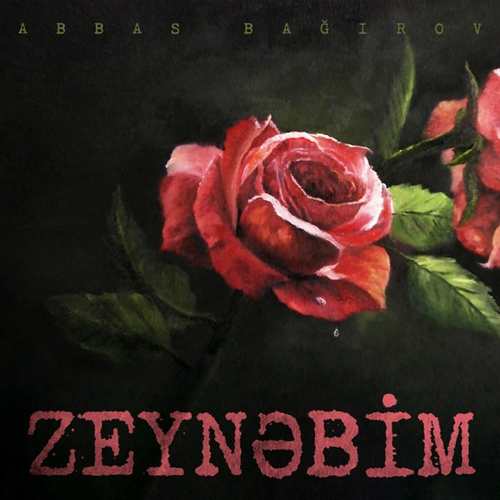 Abbas Bağırov Yeni Zeynəbim Şarkısını indir