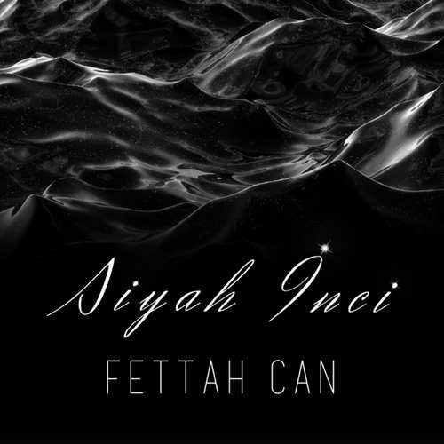 Fettah Can Yeni Siyah Inci Şarkısını indir