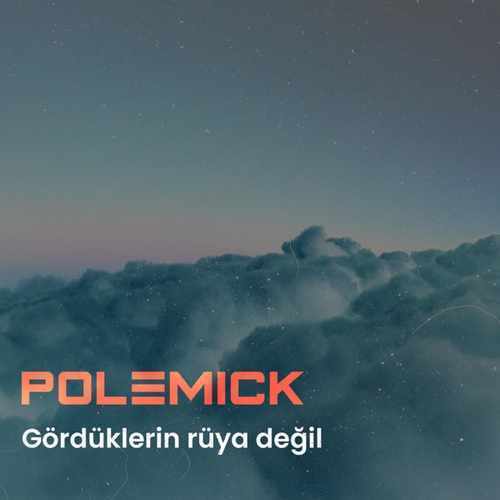 Polemick Yeni Gördüklerin Rüya Değil Şarkısını indir