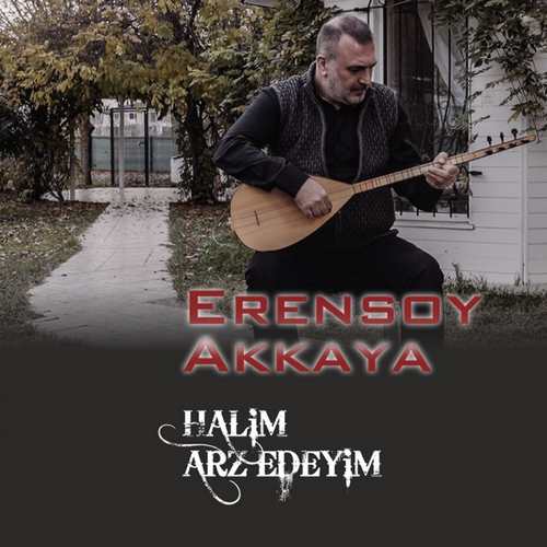 Erensoy Akkaya Yeni Halim Arz Edeyim Şarkısını indir