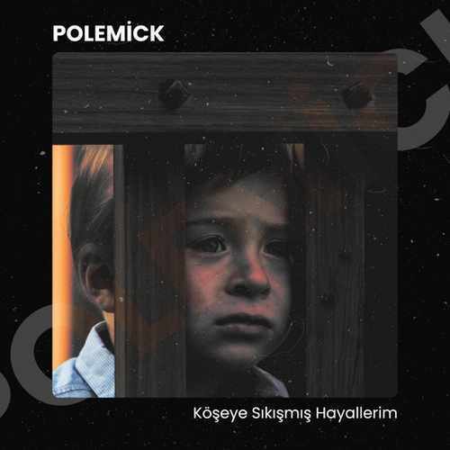 Polemick Yeni Köşeye Sıkışmış Hayallerim Şarkısını indir