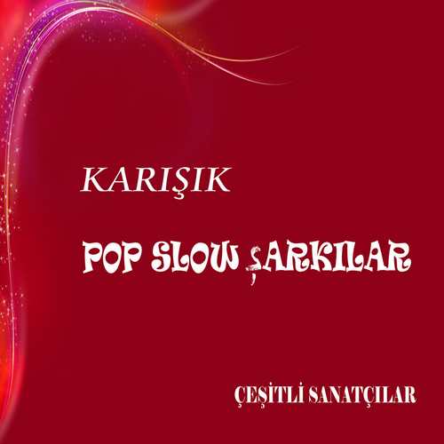 Çeşitli Sanatçıla - Karışık Pop Slow Şarkılar Full Albüm indir Çeşitli Sanatçılar - Karışık Pop Slow Şarkılar Full Albüm İndir