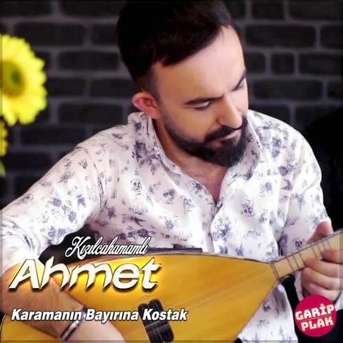 Kızılcahamamlı Ahmet Yeni Karamanın Bayırına - Kostak Şarkısını indir