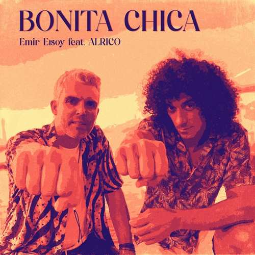 Emir Ersoy Yeni Bonita Chica (feat. AlRico) Şarkısını indir