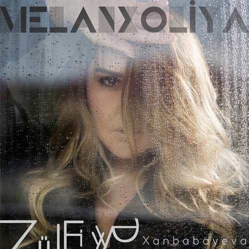 Zulfiyya Khanbabayeva - Melanxoliya Full Albüm İndir