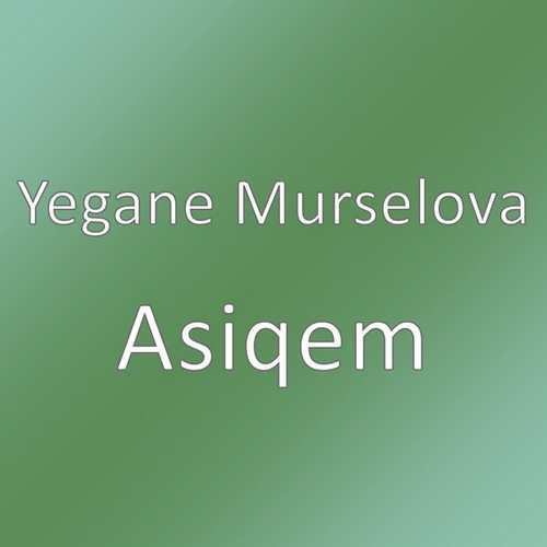Yegane Murselova Yeni Asiqem Şarkısını indir