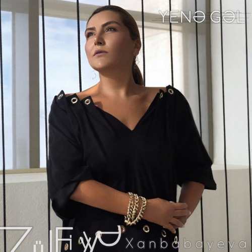 Zulfiyya Khanbabayeva Yeni Yenə Gəl Şarkısını indir