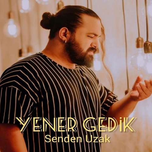 Yener Gedik Yeni Senden Uzak Şarkısını indir