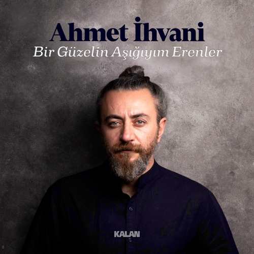 Ahmet İhvani Yeni Bir Güzelin Aşığıyım Erenler Şarkısını indir