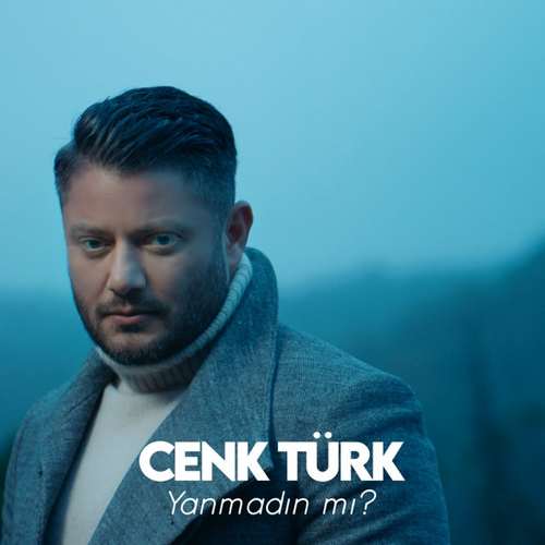 Cenk Türk Yeni Yanmadın Mı Şarkısını indir