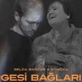 Selda Bağcan & Otnicka Yeni Gesi Bağları Şarkısını İndir