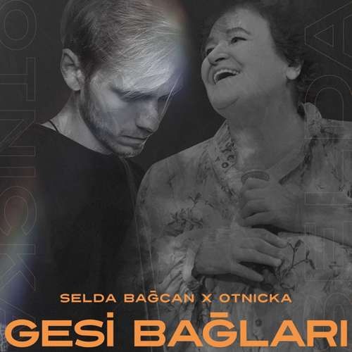 Selda Bağcan & Otnicka Yeni Gesi Bağları Şarkısını indir