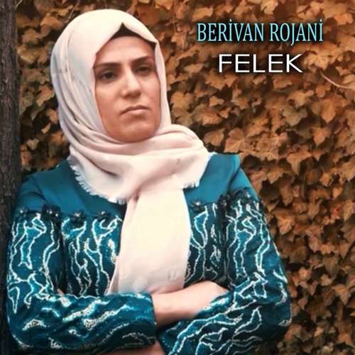 Berivan Rojani Yeni Felek Şarkısını indir
