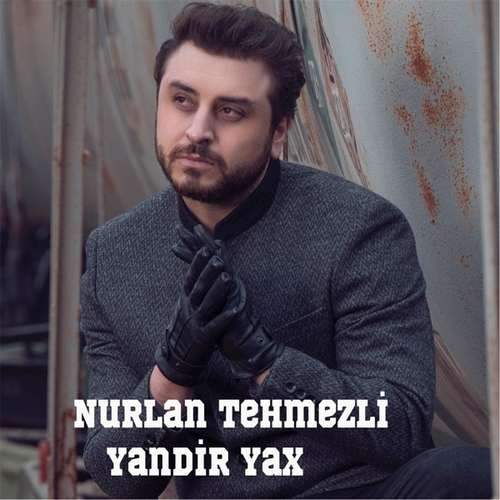 Nurlan Tehmezli - Yandir Yax