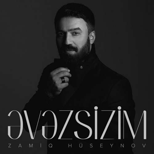 Zamiq Hüseynov - Əvəzsizim