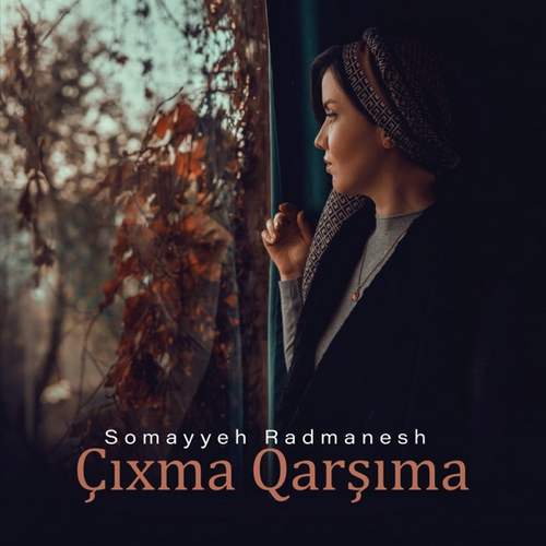 Somayyeh Radmanesh - Çıxma Qarşıma