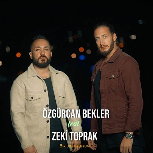 Özgürcan Bekler - Bir Dilek Tuttum (feat. Zeki Toprak)