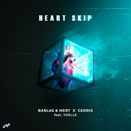 Barlas & Mert ft Cedrix & Yoelle - Heart Skip