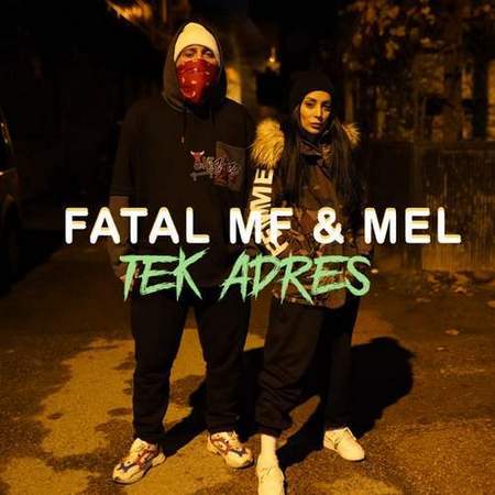 Fatal MF & Mel - Tek Adres