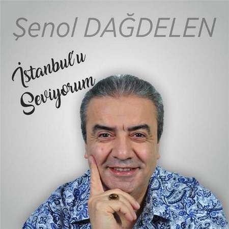 Şenol Dağdelen - İstanbulu Seviyorum