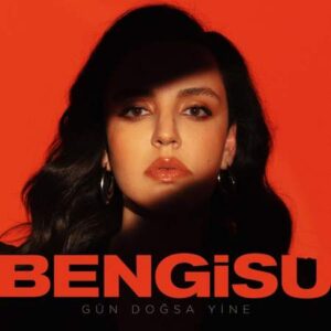 Bengisu – Gün Doğsa Yine (2022) Single Mp3 İndir