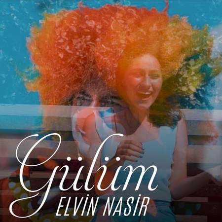 Elvin Nasir - Gülüm
