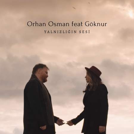 Orhan Osman - Yalnızlığın Sesi (feat. Göknur)