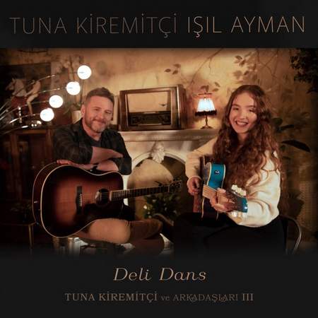 Tuna Kiremitçi & Işıl Ayman - Deli Dans