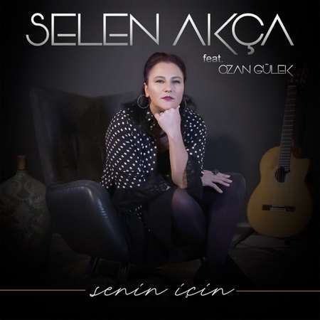 Selen Akça - Senin İçin (feat. Ozan Gülek)