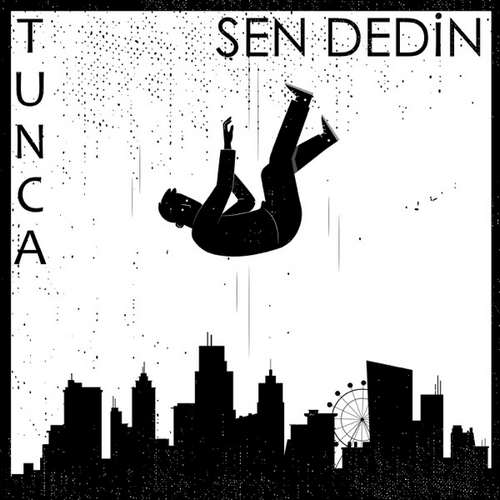 Tunca - Sen Dedin