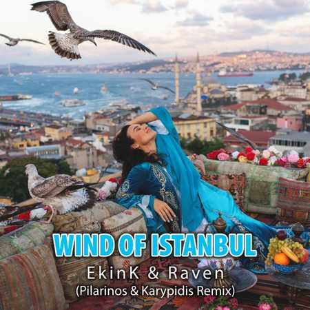 EkinK & Raven - Wind of Istanbul (Pilarinos & Karypidis Remix)