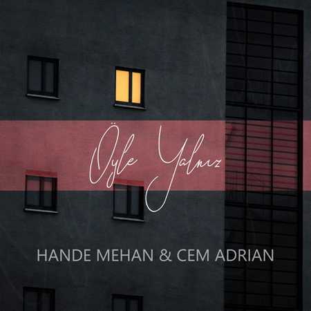 Hande Mehan & Cem Adrian - Öyle Yalnız