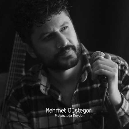 Mehmet Düştegör - Mutsuzluğa Doydum