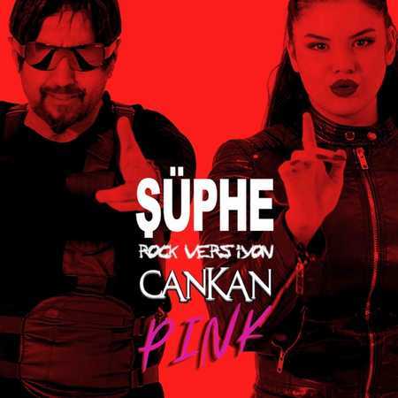 Cankan & CankanPINK - Şüphe (Rock Version)