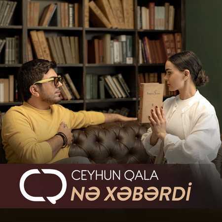 Ceyhun Qala - Nə Xəbərdi