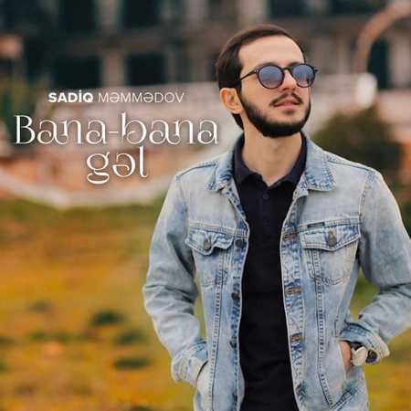 Sadiq Məmmədov - Bana-Bana Gəl
