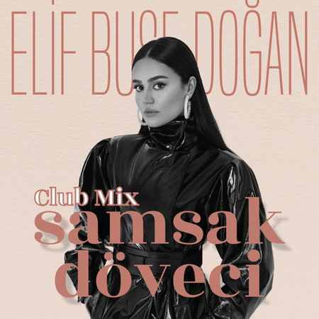 Elif Buse Doğan - Samsak Döveci (Club Mix)