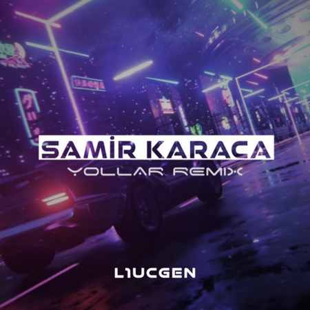 Samir Karaca - Yollar (Remix)