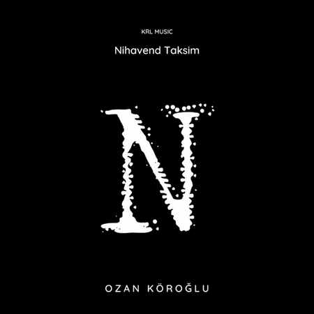 Ozan Köroğlu - Ney - Nihavend Taksim
