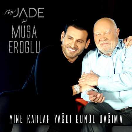 Mr Jade - Yine Karlar Yağdı Gönül Dağıma (feat. Musa Eroğlu)