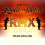 Murat Kekilli & Teoman Alpsakarya – Gönüle Sultan (Remix) (2022) Single Mp3 İndir