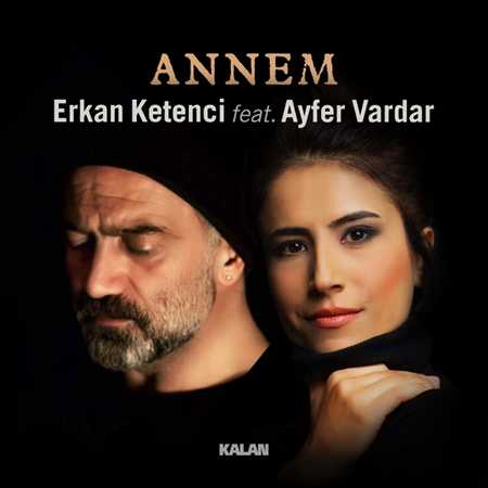 Erkan Ketenci - Annem (feat. Ayfer Vardar)