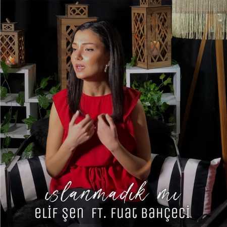Elif Şen - Islanmadık Mı (feat. Fuat Bahçeci)